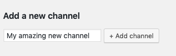 Find the "Add a new channel" heading, enter a channel name, and click "+ Add channel"